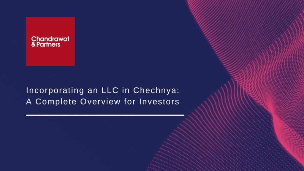 Incorporating an LLC in Chechnya: A Complete Overview for Investors