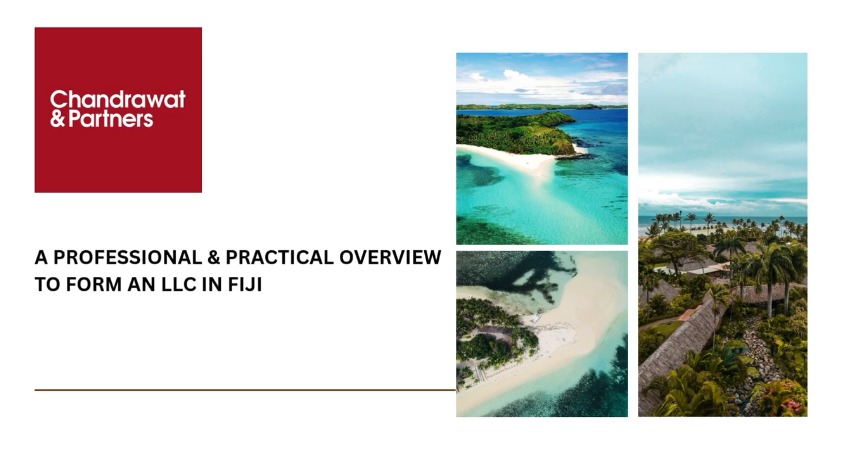 A PROFESSIONAL & PRACTICAL OVERVIEW TO FORM AN LLC IN FIJI