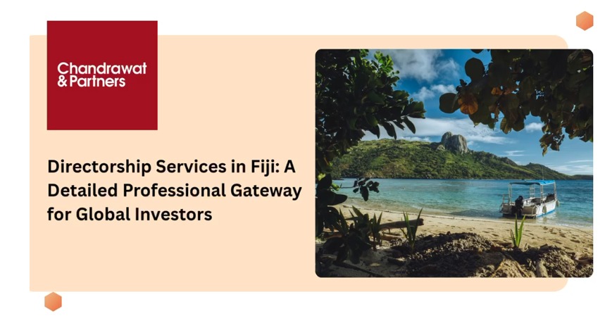 DIRECTORSHIP SERVICES IN FIJI: A DETAILED PROFESSIONAL GATEWAY FOR GLOBAL INVESTORS