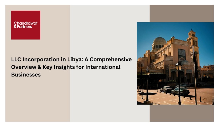LLC INCORPORATION IN LIBYA: A COMPREHENSIVE OVERVIEW & KEY INSIGHTS FOR INTERNATIONAL BUSINESSES