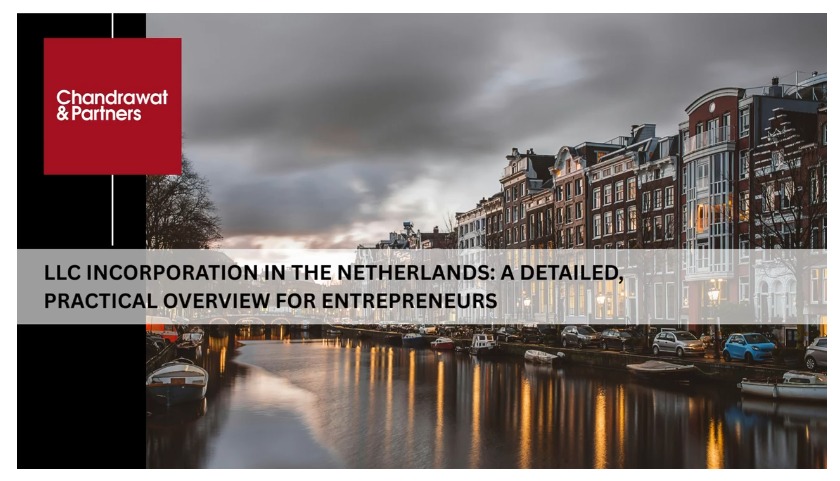 LLC INCORPORATION IN THE NETHERLANDS: A DETAILED, PRACTICAL OVERVIEW FOR ENTREPRENEURS