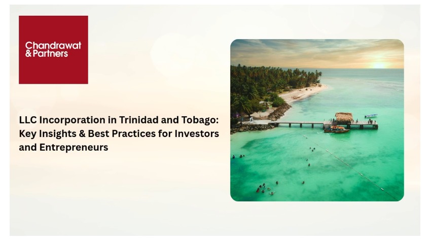 LLC INCORPORATION IN TRINIDAD AND TOBAGO: KEY INSIGHTS & BEST PRACTICES FOR INVESTORS AND ENTREPRENEURS