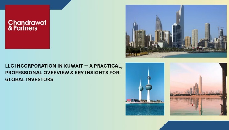 LLC INCORPORATION IN KUWAIT — A PRACTICAL, PROFESSIONAL OVERVIEW & KEY INSIGHTS FOR GLOBAL INVESTORS