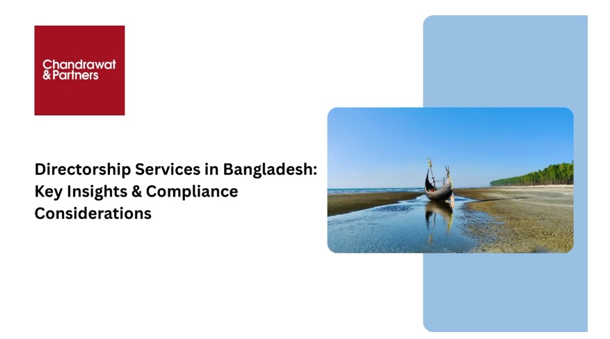 DIRECTORSHIP SERVICES IN BANGLADESH – KEY INSIGHTS & COMPLIANCE CONSIDERATIONS