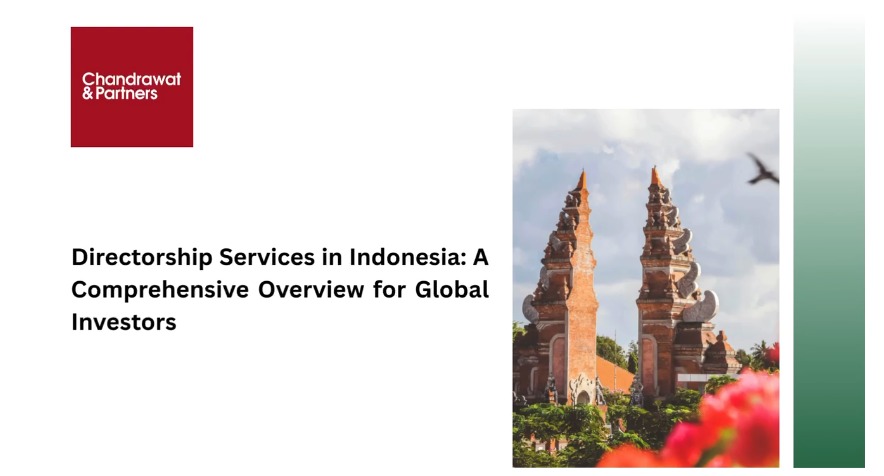 DIRECTORSHIP SERVICES IN INDONESIA – A COMPREHENSIVE OVERVIEW FOR GLOBAL INVESTORS