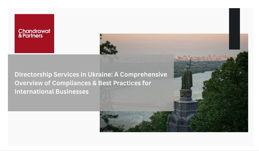 DIRECTORSHIP SERVICES IN UKRAINE: A COMPREHENSIVE OVERVIEW OF COMPLIANCES & BEST PRACTICES FOR INTERNATIONAL BUSINESSES