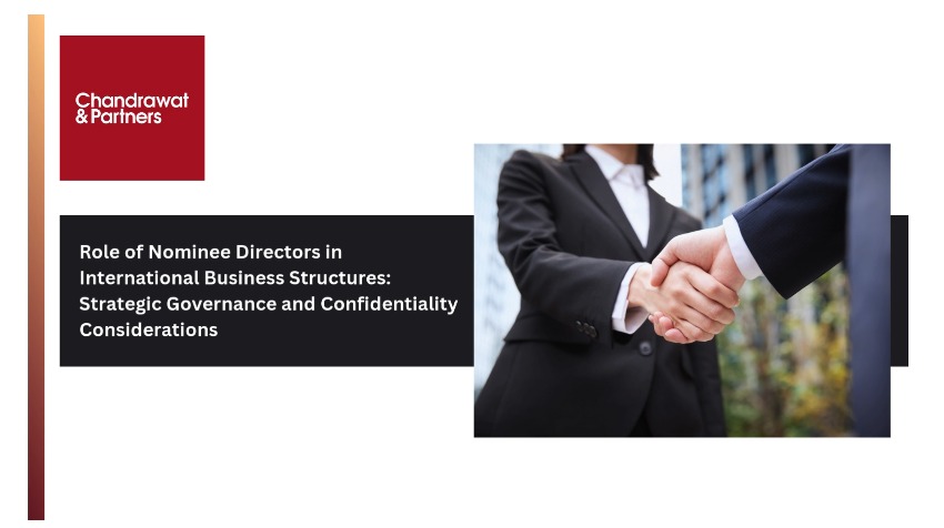 Role of Nominee Directors in International Business Structures: Strategic Governance and Confidentiality Considerations