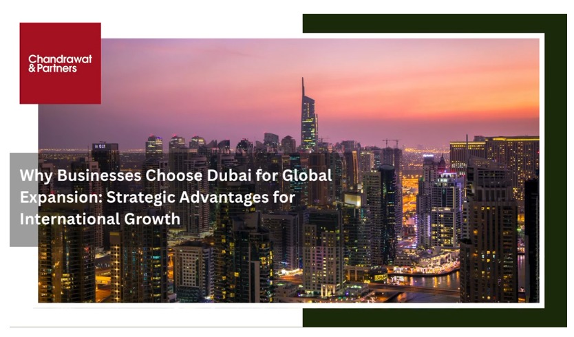 Why Businesses Choose Dubai for Global Expansion: Strategic Advantages for International Growth