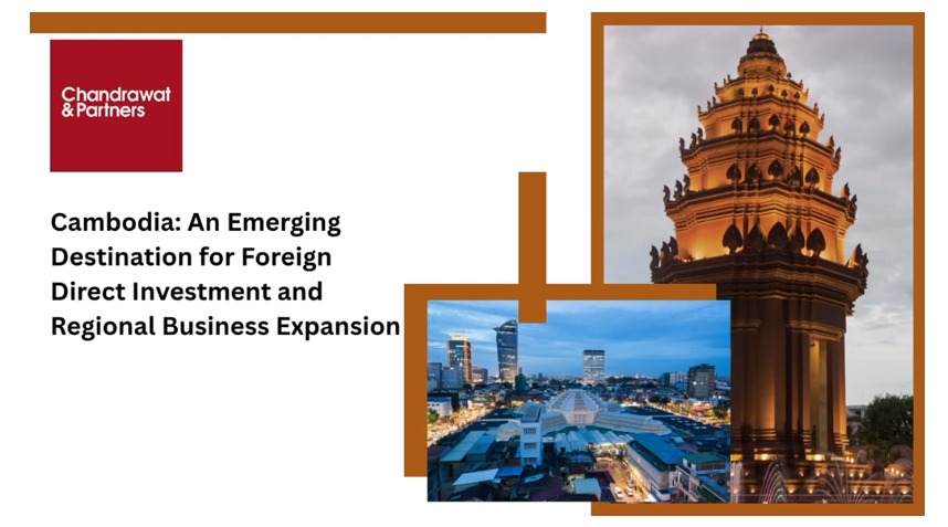 Cambodia: An Emerging Destination for Foreign Direct Investment and Regional Business Expansion