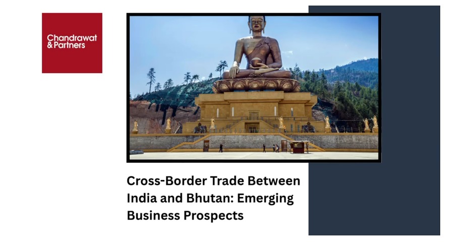 Cross-Border Trade Between India and Bhutan: Emerging Business Prospects