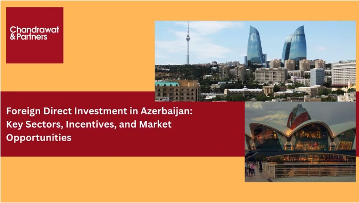 FOREIGN DIRECT INVESTMENT IN AZERBAIJAN: KEY SECTORS, INCENTIVES, AND MARKET OPPORTUNITIES