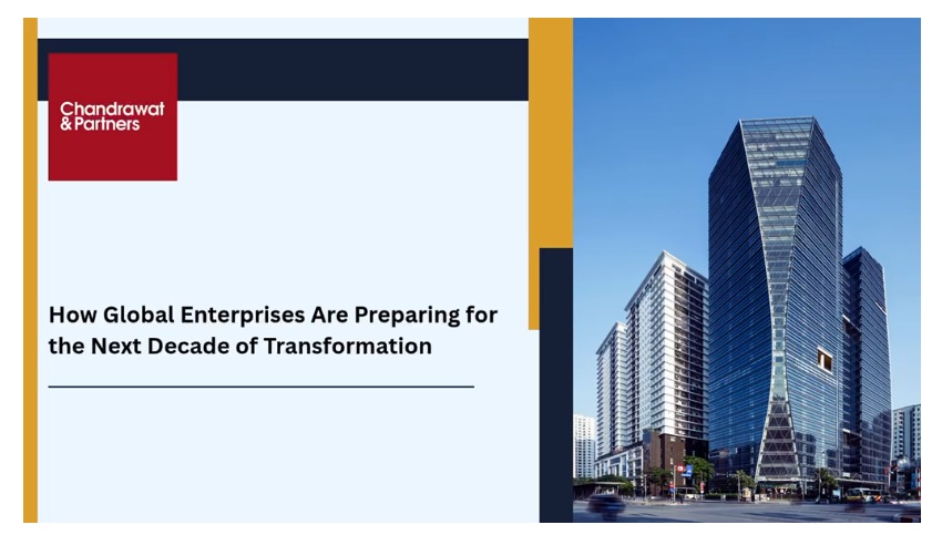 HOW GLOBAL ENTERPRISES ARE PREPARING FOR THE NEXT DECADE OF TRANSFORMATION