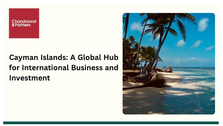 CAYMAN ISLANDS: A GLOBAL HUB FOR INTERNATIONAL BUSINESS AND INVESTMENT