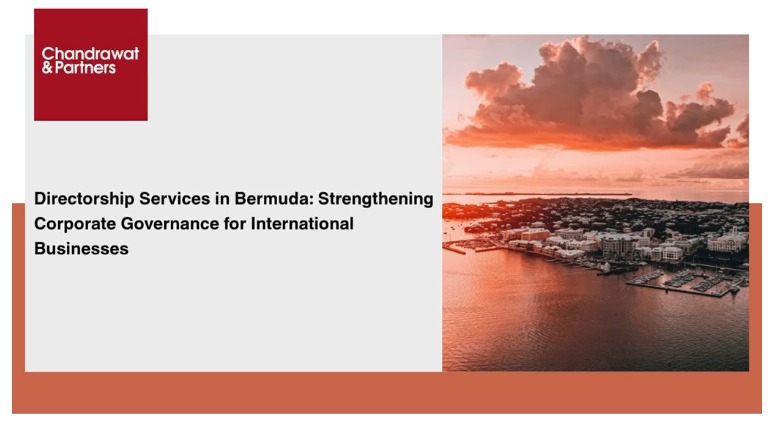 DIRECTORSHIP SERVICES IN BERMUDA: STRENGTHENING CORPORATE GOVERNANCE FOR INTERNATIONAL BUSINESSES