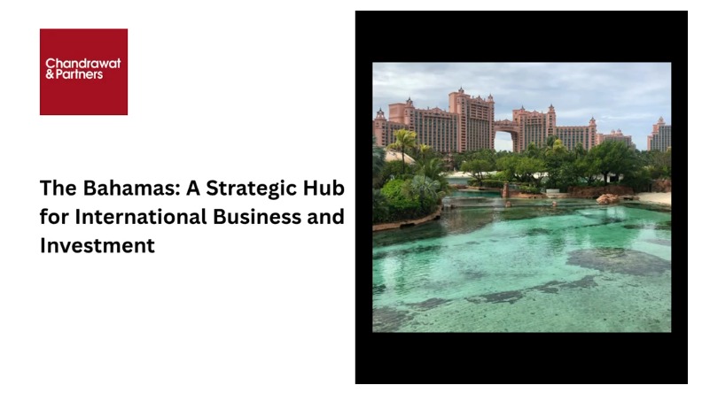 THE BAHAMAS: A STRATEGIC HUB FOR INTERNATIONAL BUSINESS AND INVESTMENT