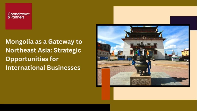 Mongolia as a Gateway to Northeast Asia: Strategic Opportunities for International Businesses