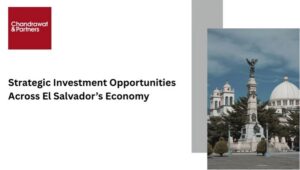 STRATEGIC INVESTMENT OPPORTUNITIES ACROSS EL SALVADOR’S ECONOMY